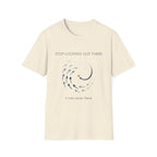 Stop looking out thereT-Shirt