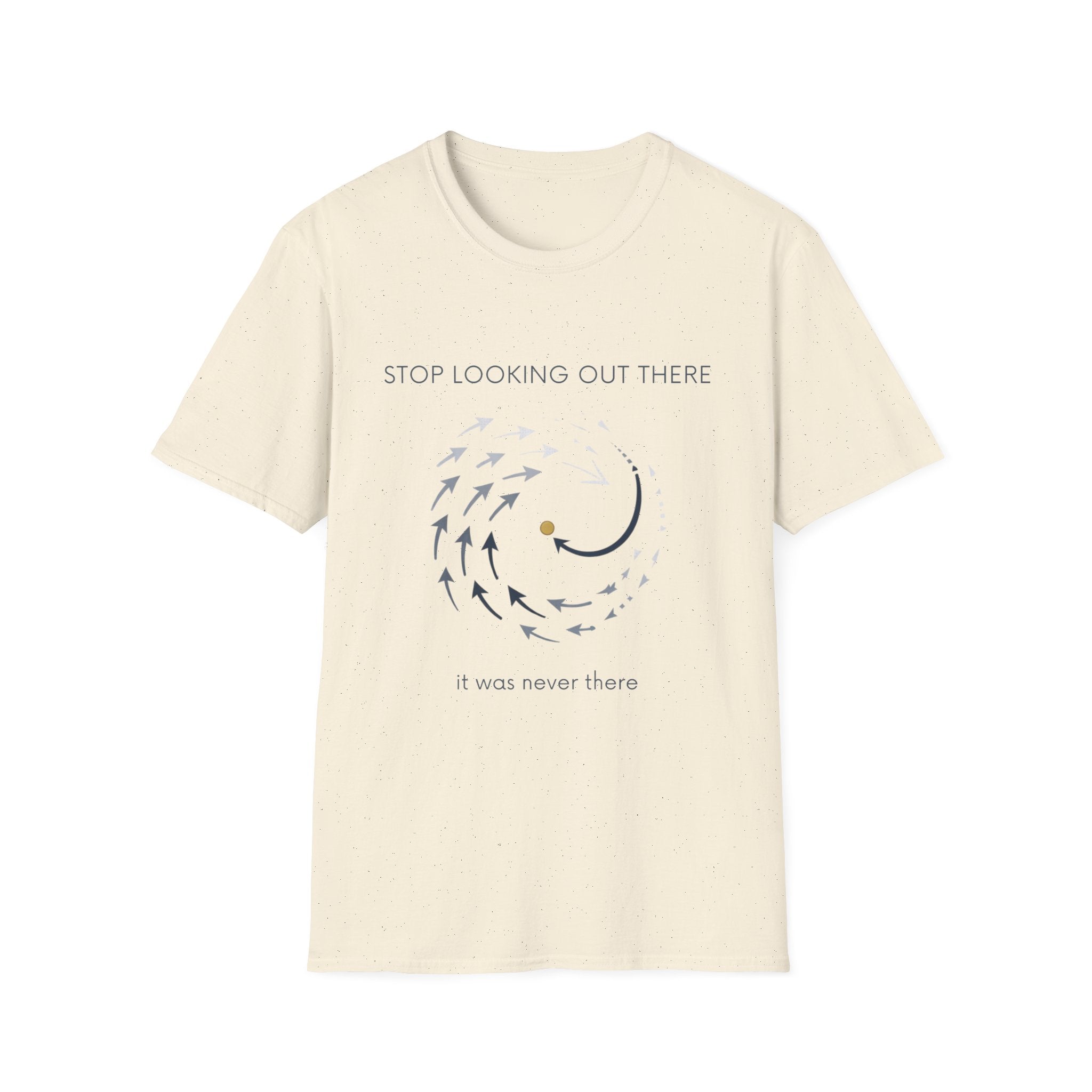 Stop looking out thereT-Shirt