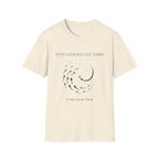 Stop looking out thereT-Shirt