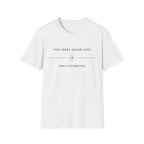 You were never lost T-Shirt