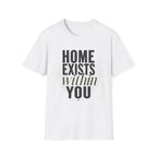 Home exists within you T-Shirt