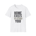 Home exists within you T-Shirt