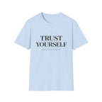 Trust Yourself - nothing external required T-Shirt