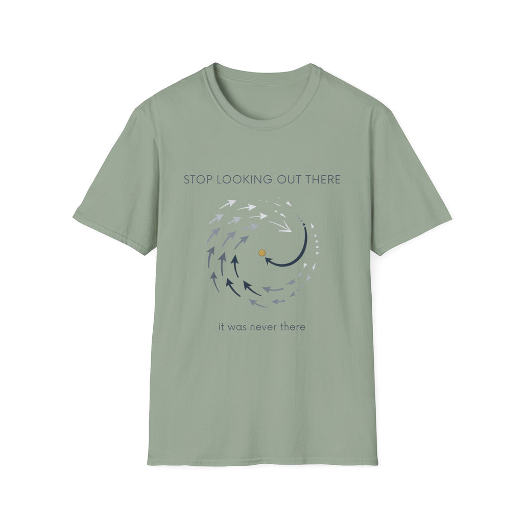 Stop looking out thereT-Shirt