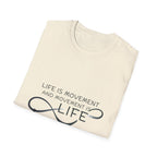 Life is movement T-Shirt