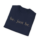 Be Just Be T-Shirt