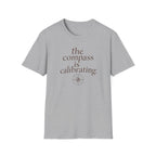 The Compass is Calibrating T-Shirt