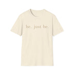 Be. Just Be. T-Shirt