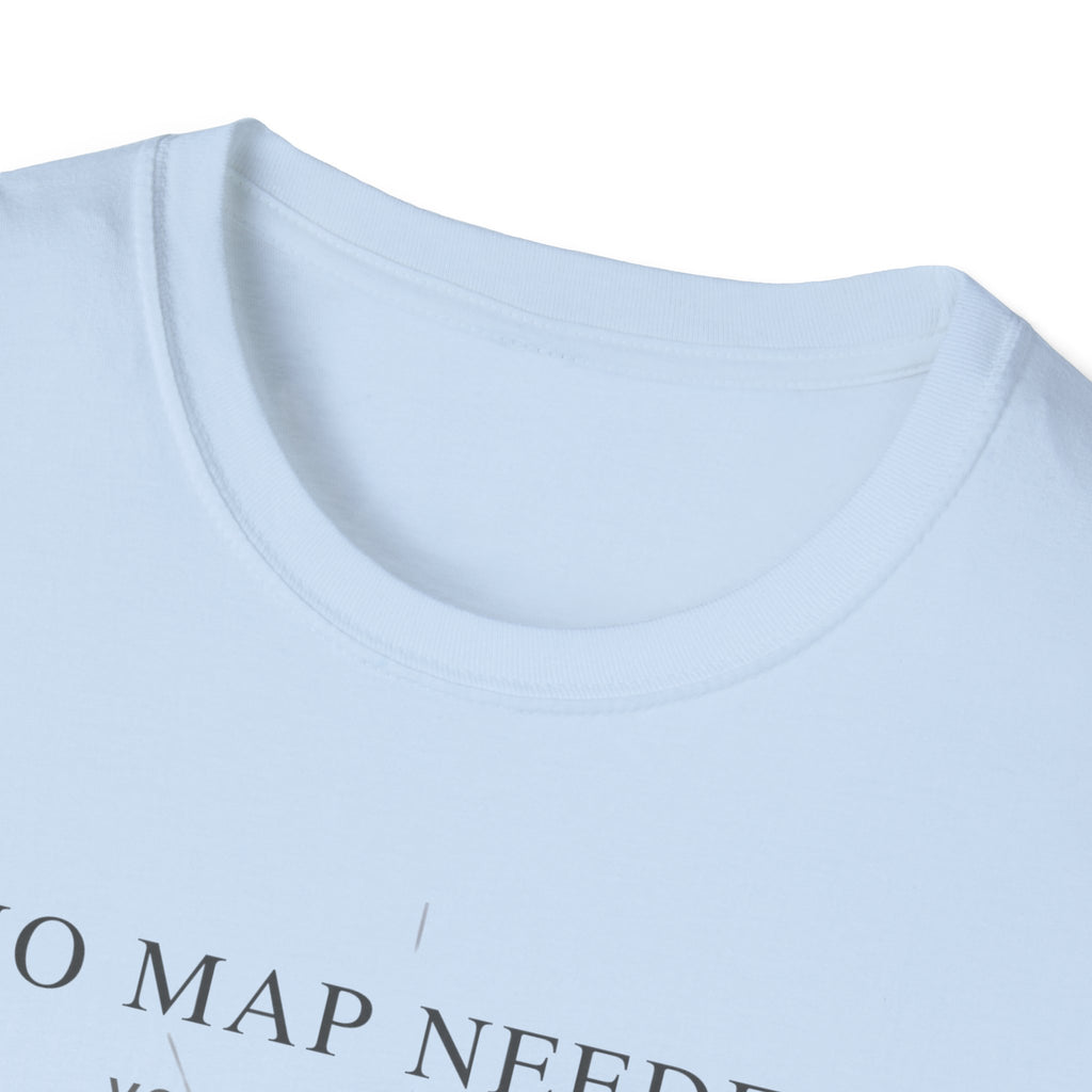 No map needed T-Shirt