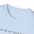 No map needed T-Shirt