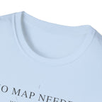 No map needed T-Shirt