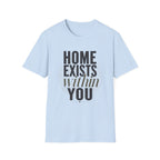 Home exists within you T-Shirt