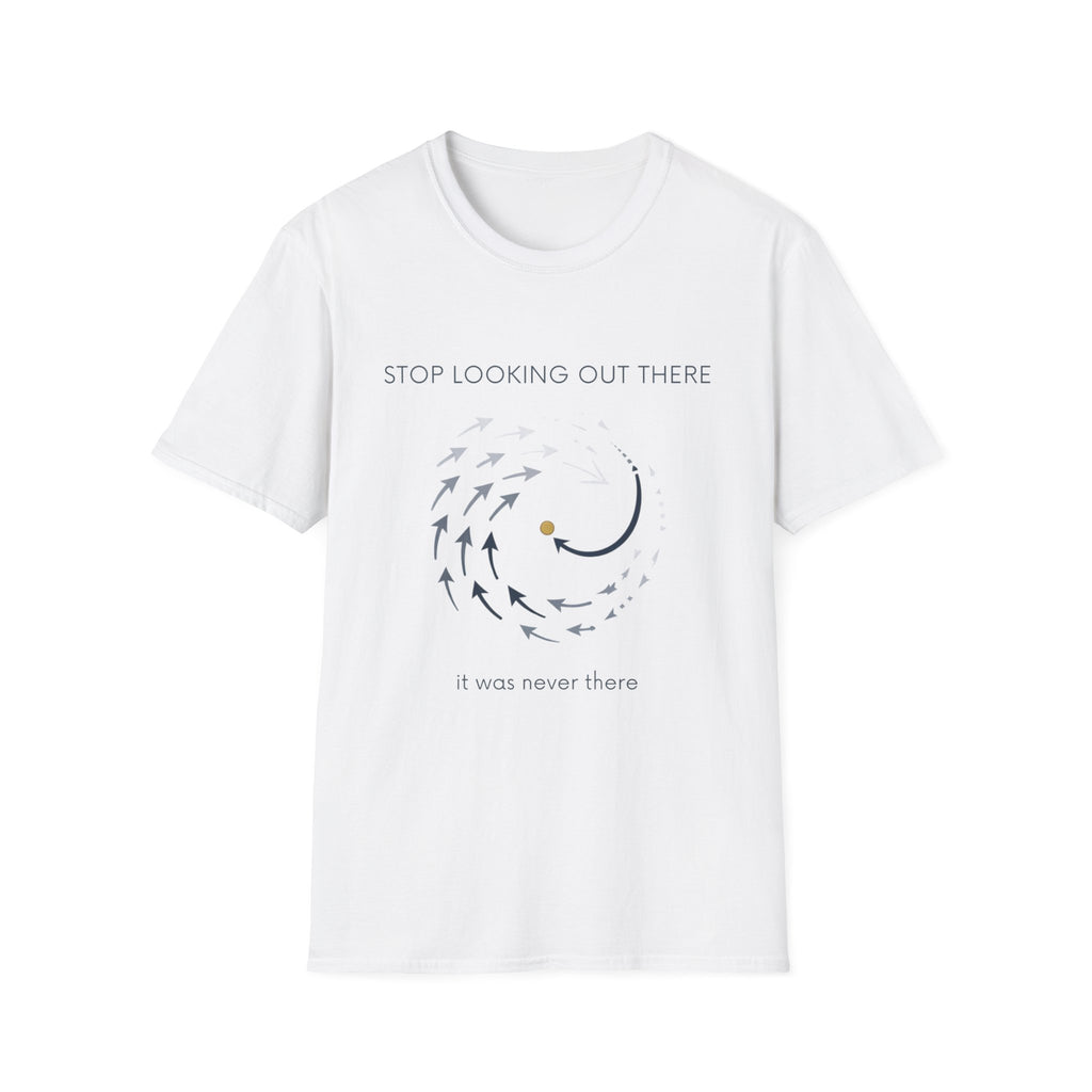 Stop looking out thereT-Shirt
