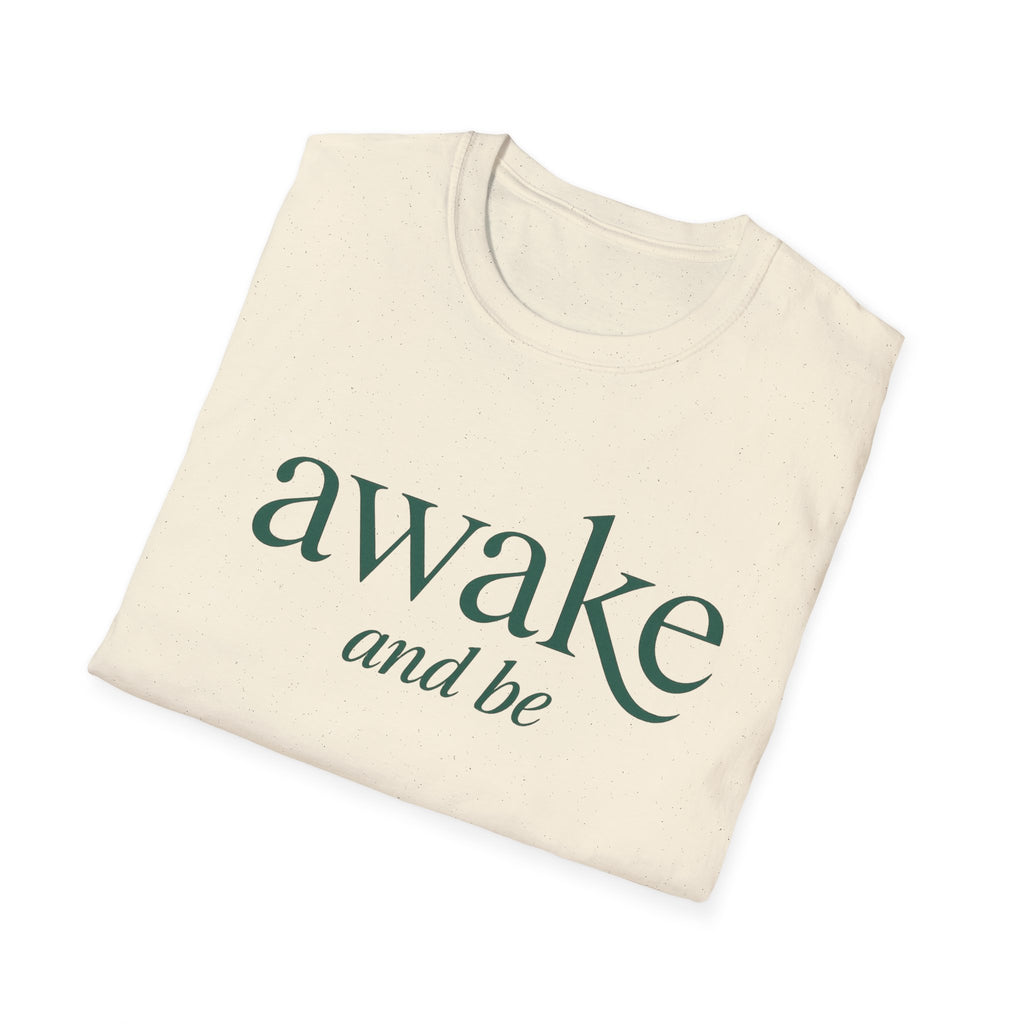 Awake and Be T-Shirt