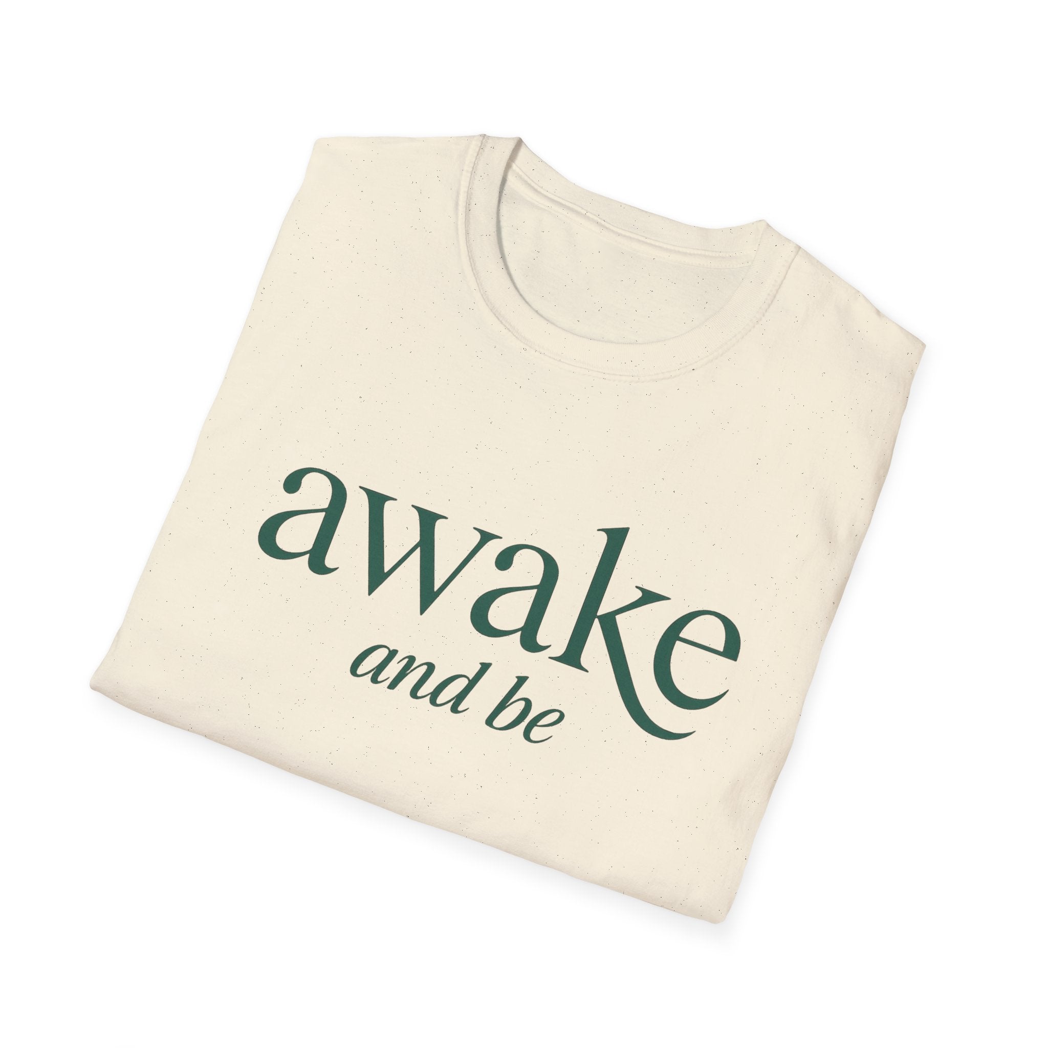 Awake and Be T-Shirt