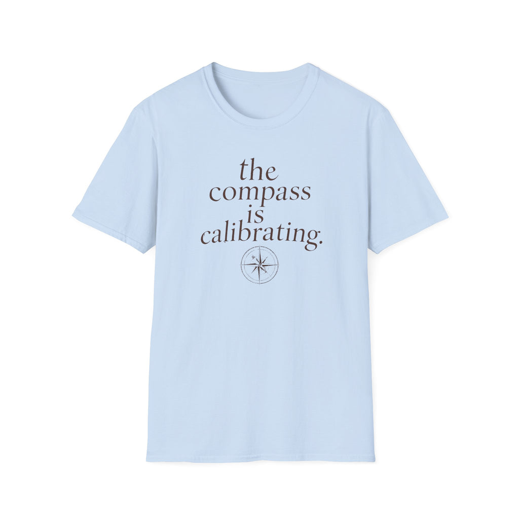 The Compass is Calibrating T-Shirt