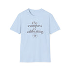 The Compass is Calibrating T-Shirt