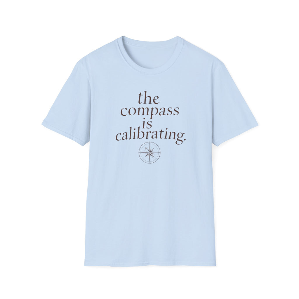 The Compass is Calibrating T-Shirt