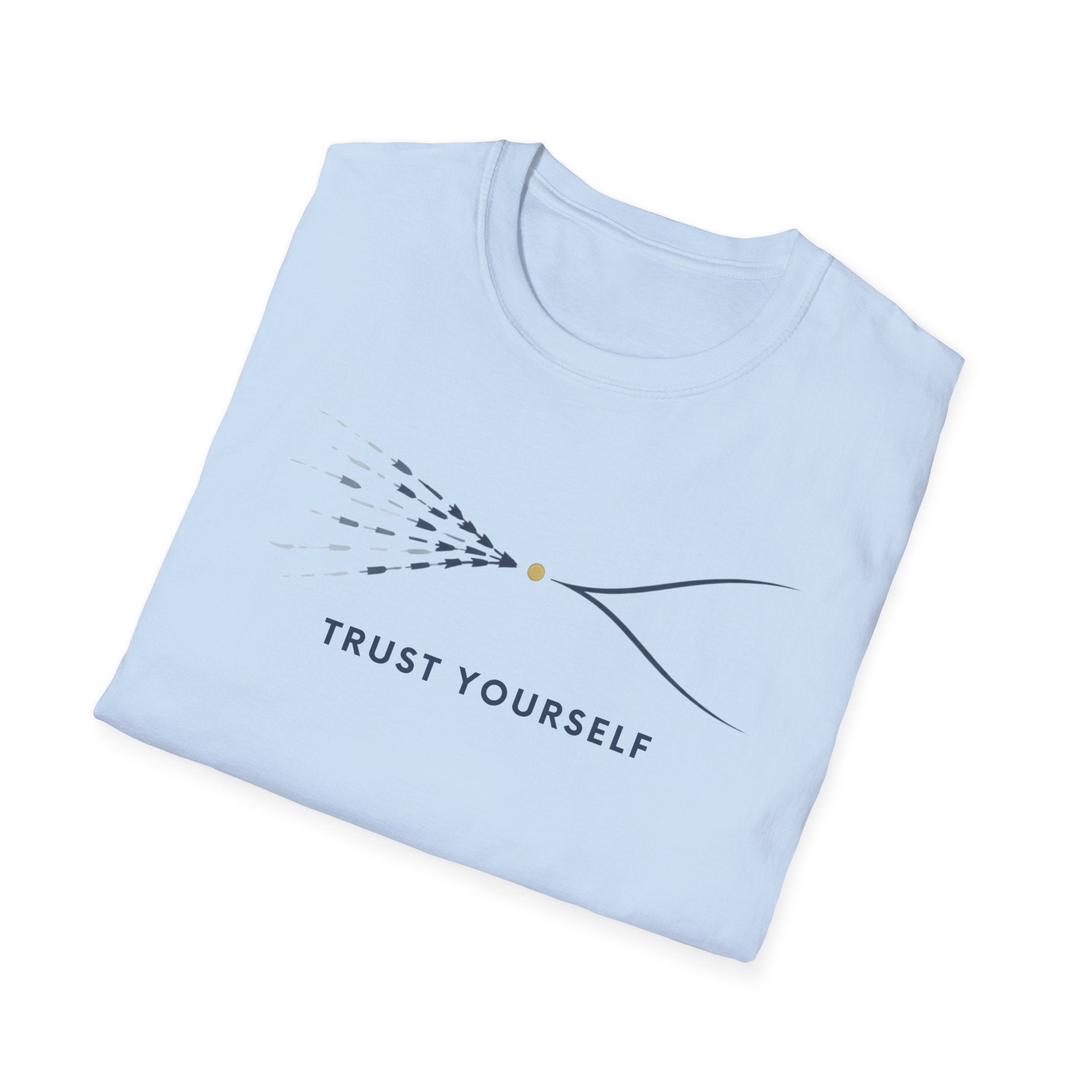 Trust Yourself A T-Shirt