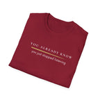 You stopped listening  T-Shirt
