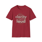Clarity isn't loud T-Shirt
