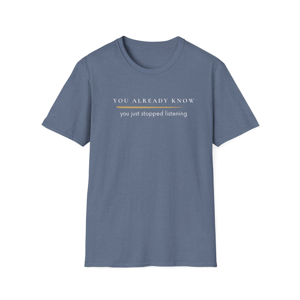 You stopped listening  T-Shirt