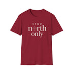 True North Only T-Shirt