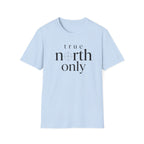True North Only T-Shirt