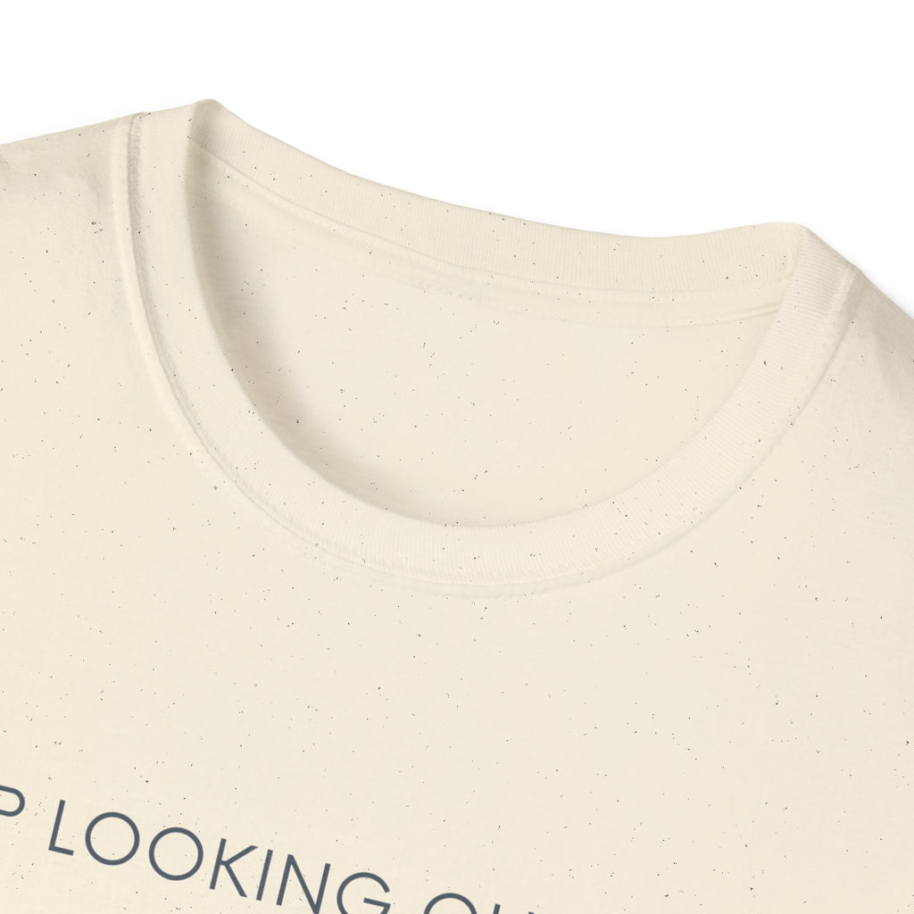 Stop looking out thereT-Shirt