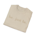 Be Just Be T-Shirt