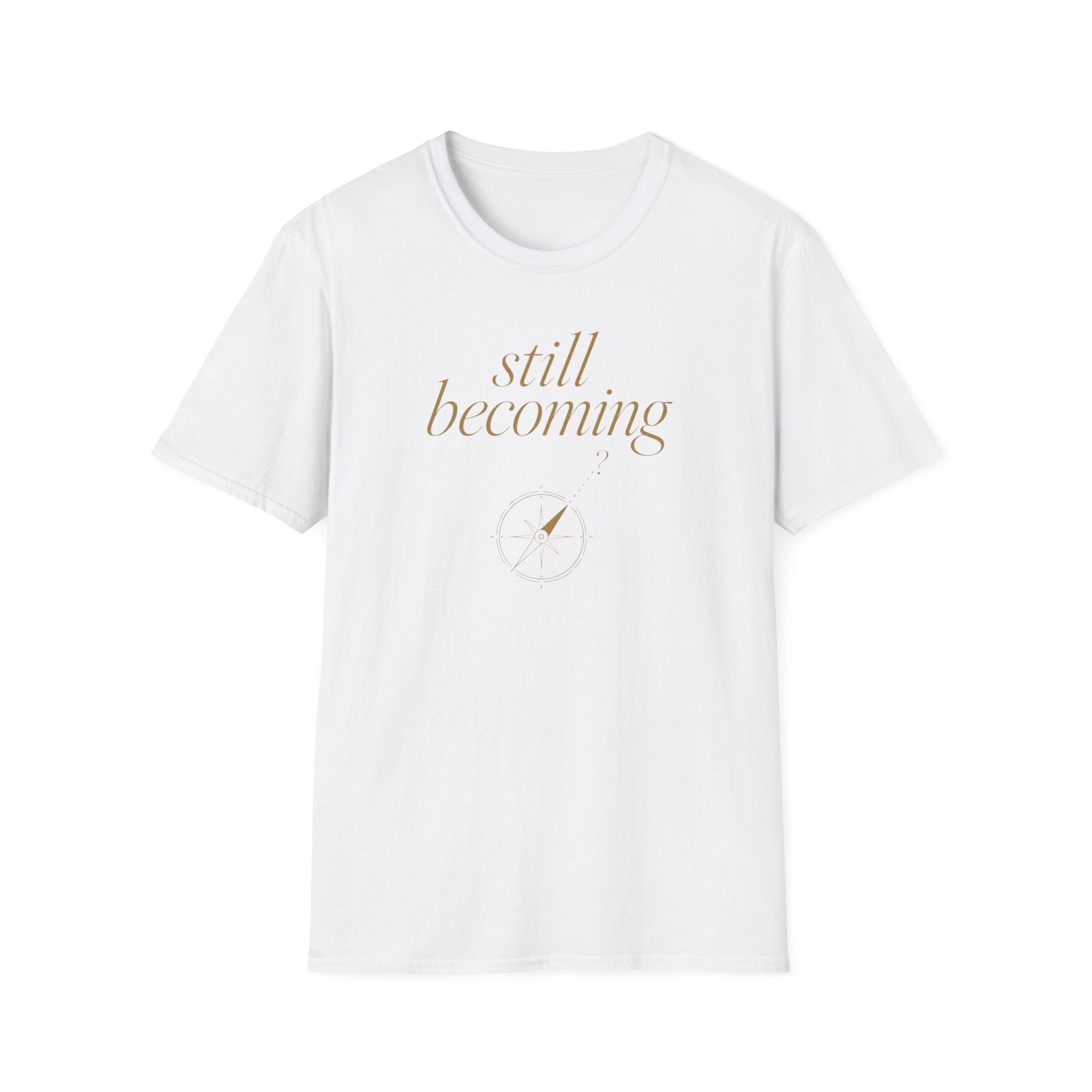 Still Becoming? T-Shirt