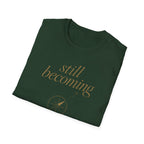 Still Becoming? T-Shirt