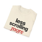Less Scrolling More Feeling T-Shirt