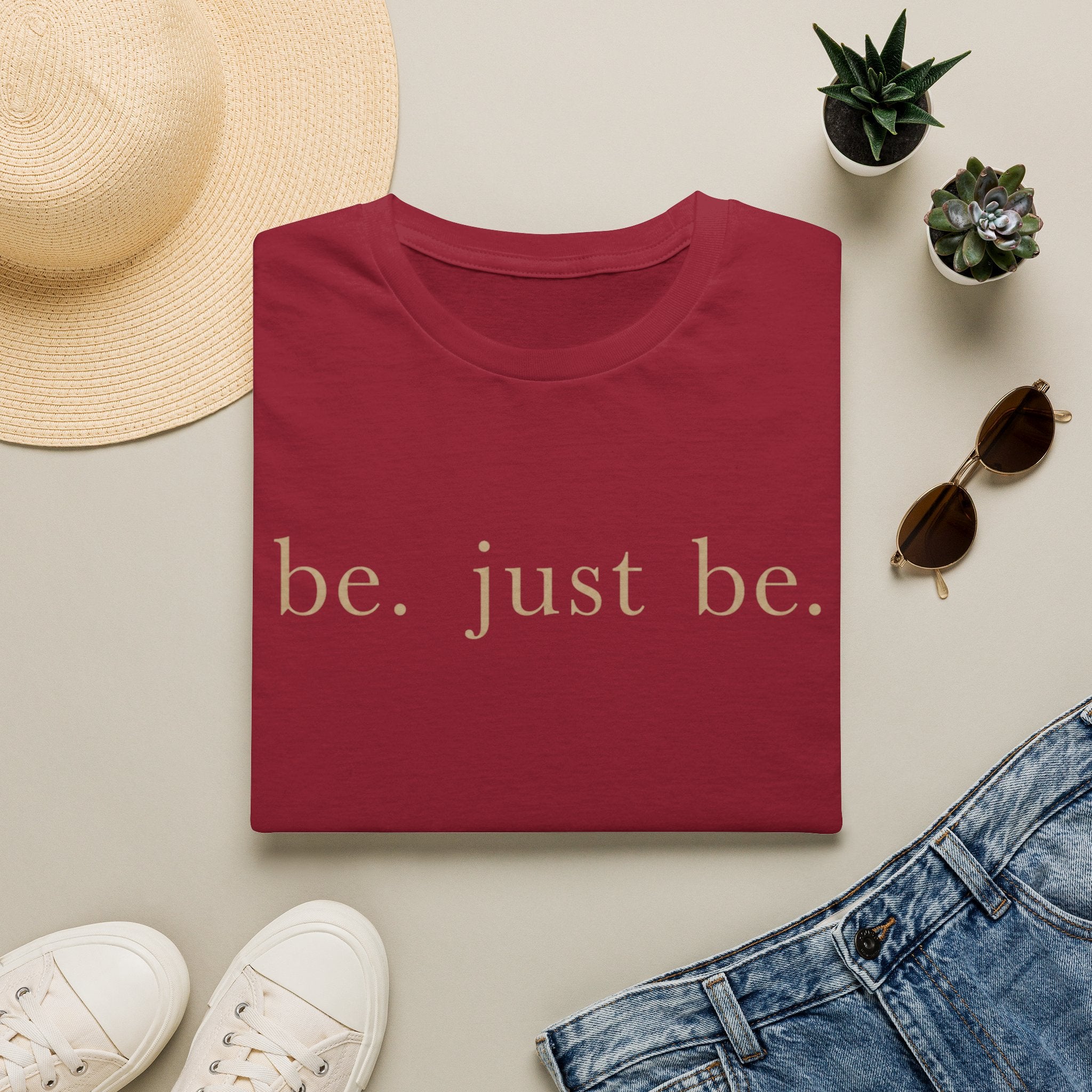 Be. Just Be. T-Shirt