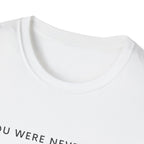 You were never lost T-Shirt