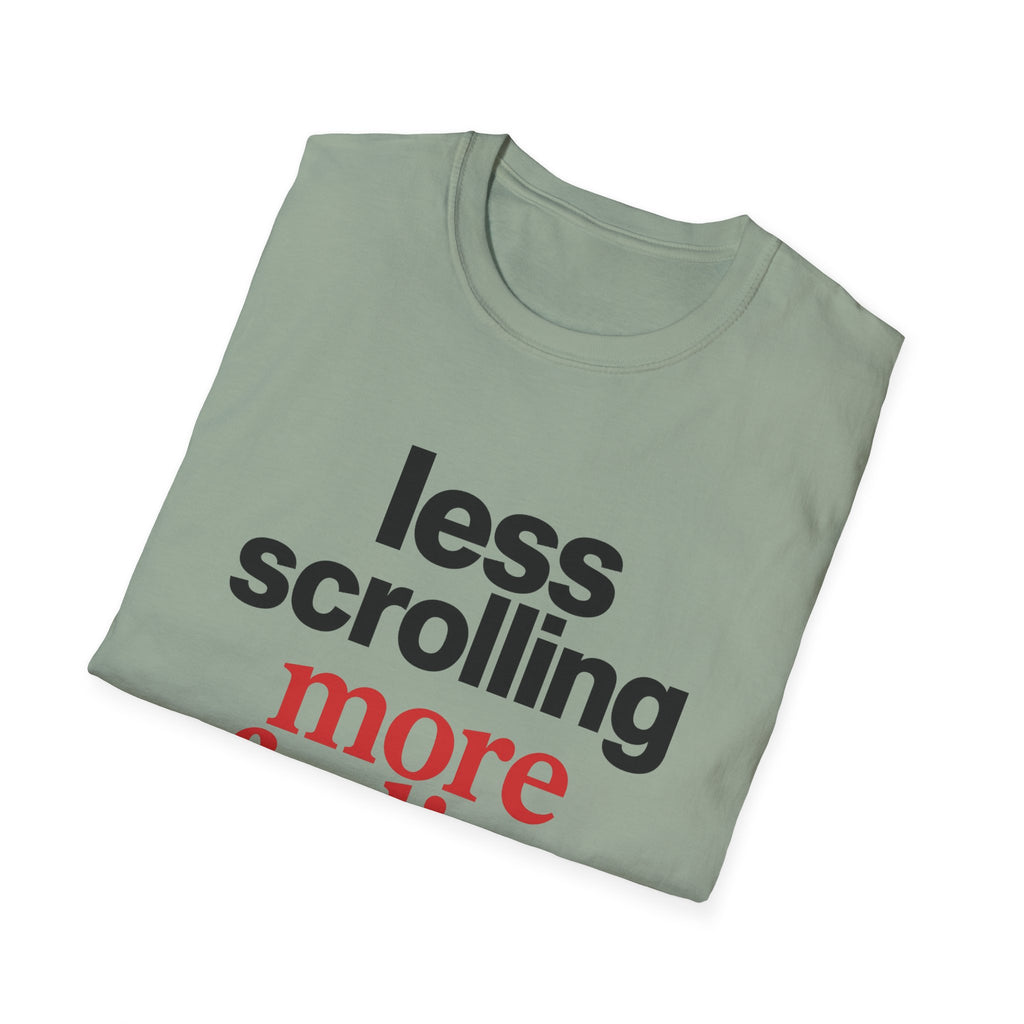 Less Scrolling More Feeling T-Shirt