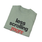 Less Scrolling More Feeling T-Shirt