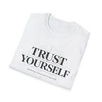 Trust Yourself - nothing external required T-Shirt