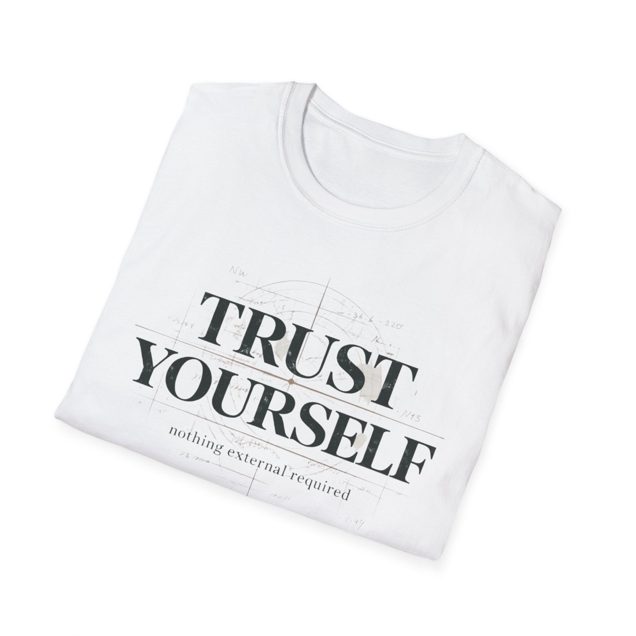 Trust Yourself - nothing external required T-Shirt