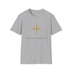 I AM here and now T-Shirt