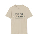 Trust Yourself - nothing external required T-Shirt