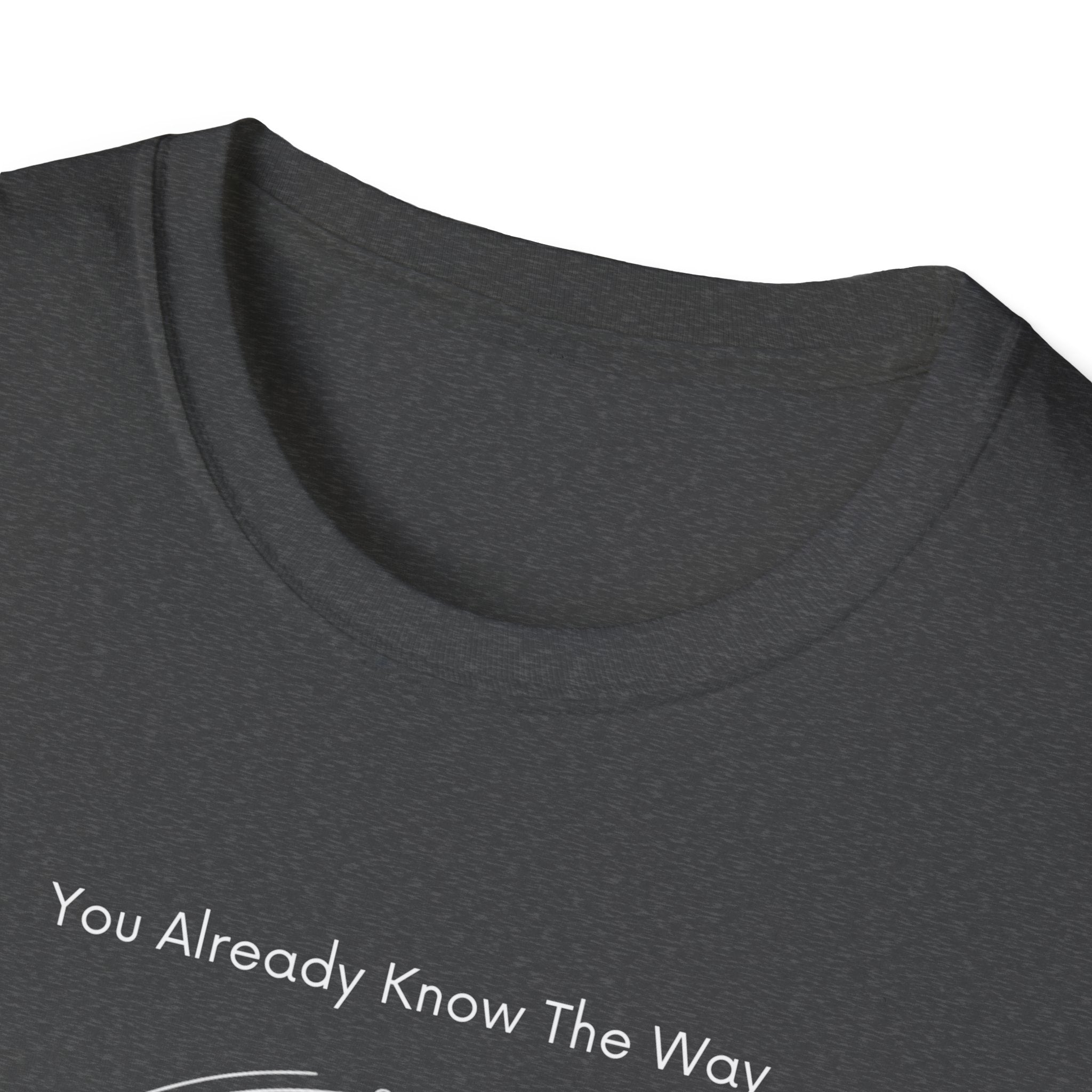 You Already Know The Way T-Shirt