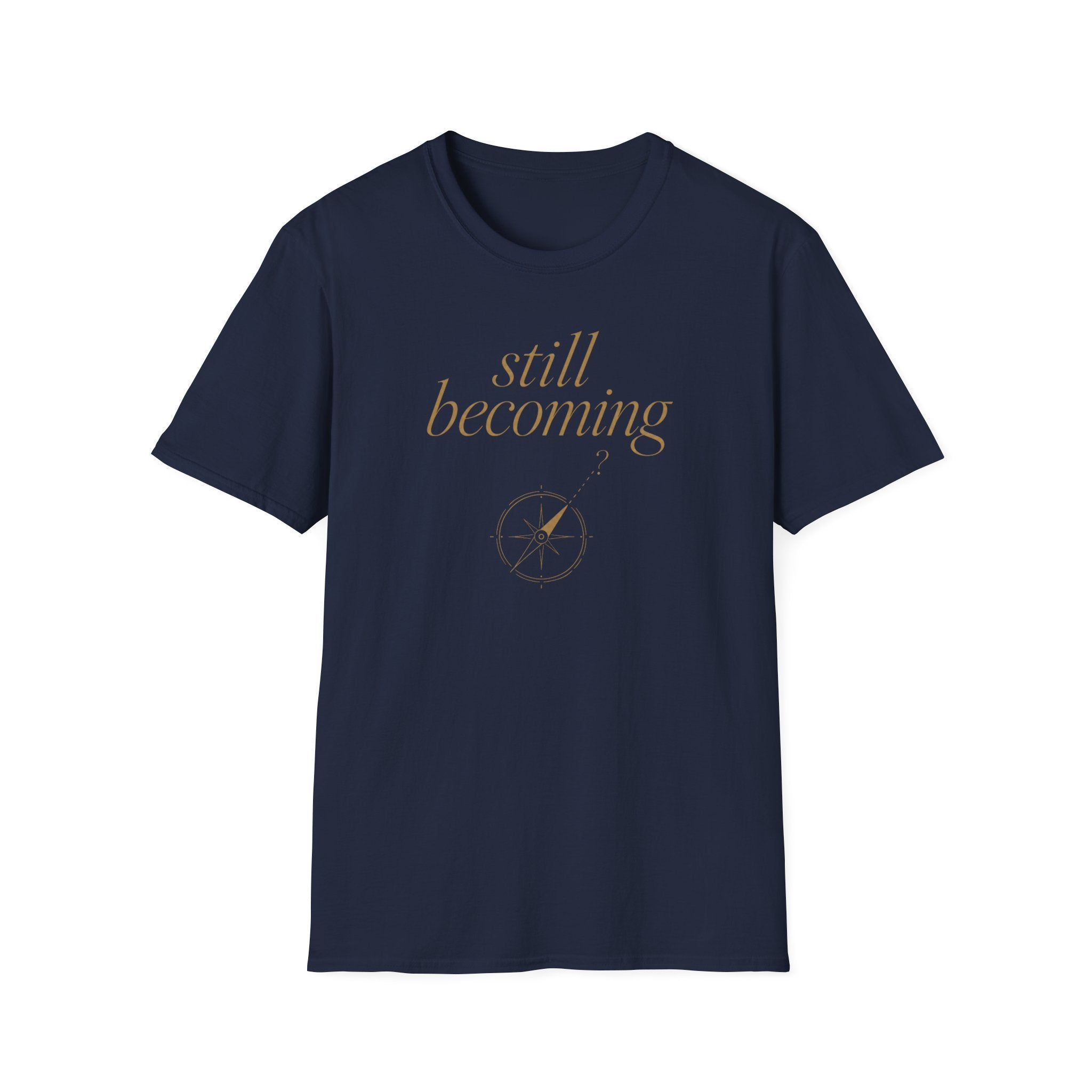 Still Becoming? T-Shirt