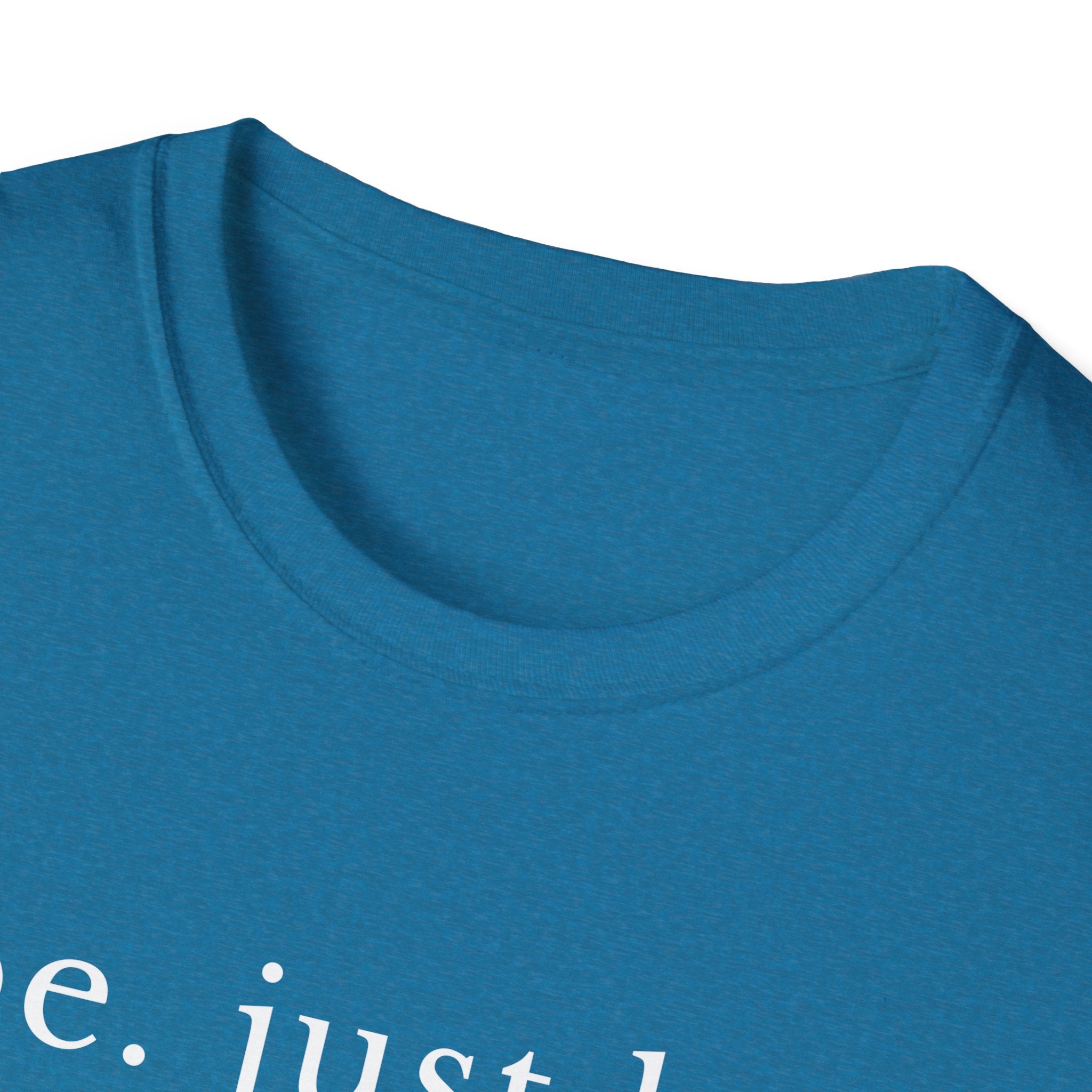 Be Just Be T-Shirt