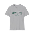 Awake and Be T-Shirt