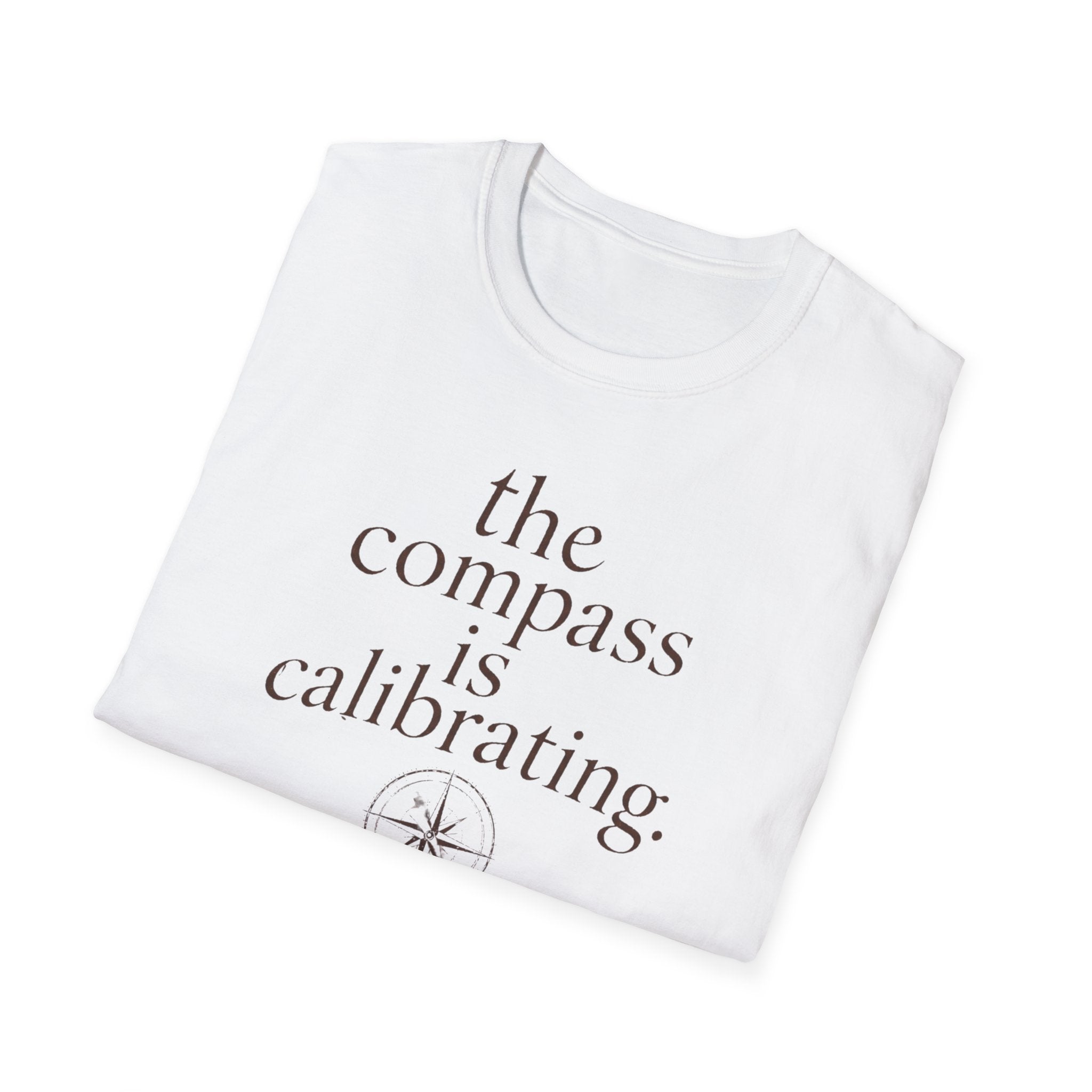 The Compass is Calibrating T-Shirt
