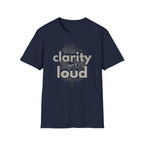 Clarity isn't loud T-Shirt