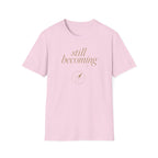 Still Becoming? T-Shirt