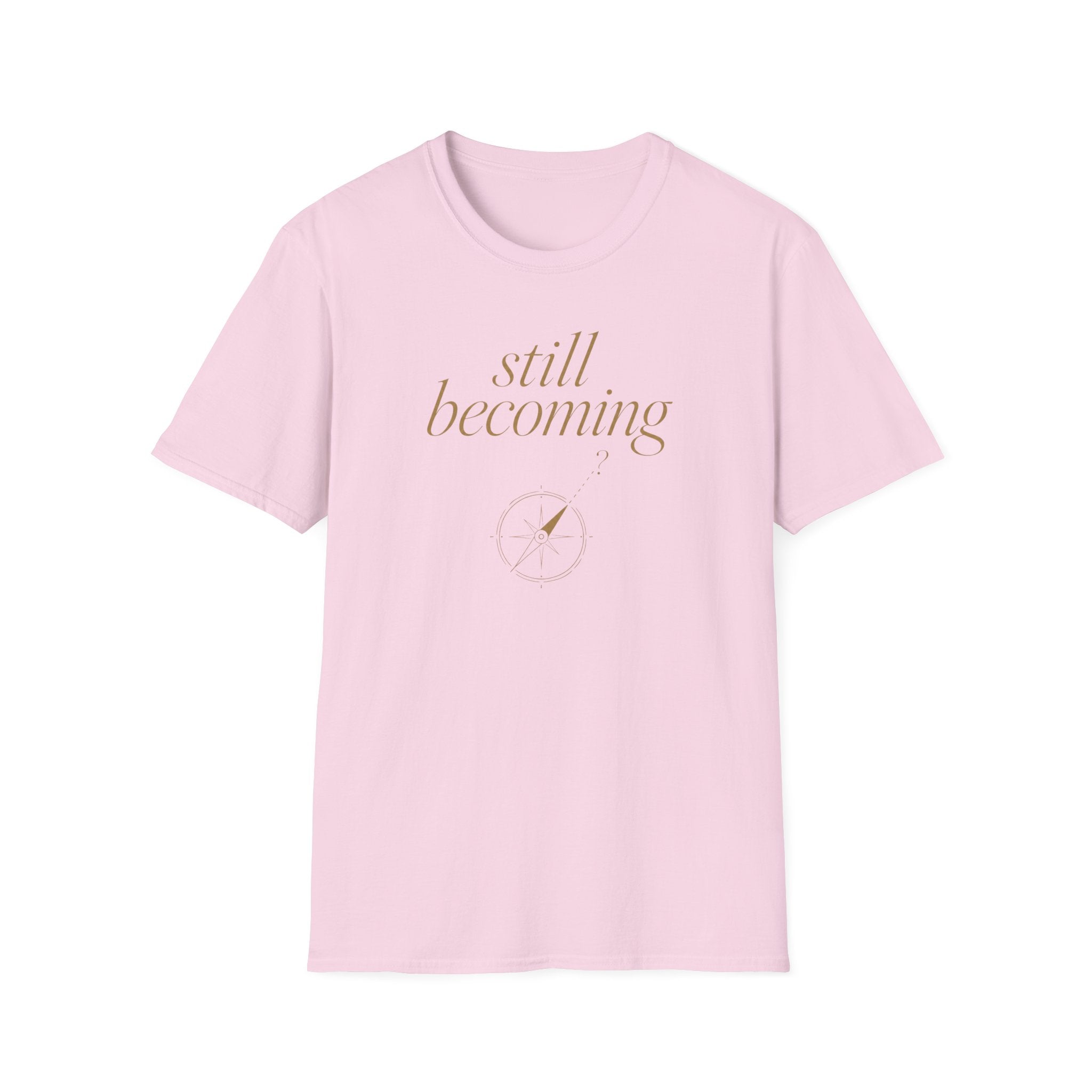 Still Becoming? T-Shirt