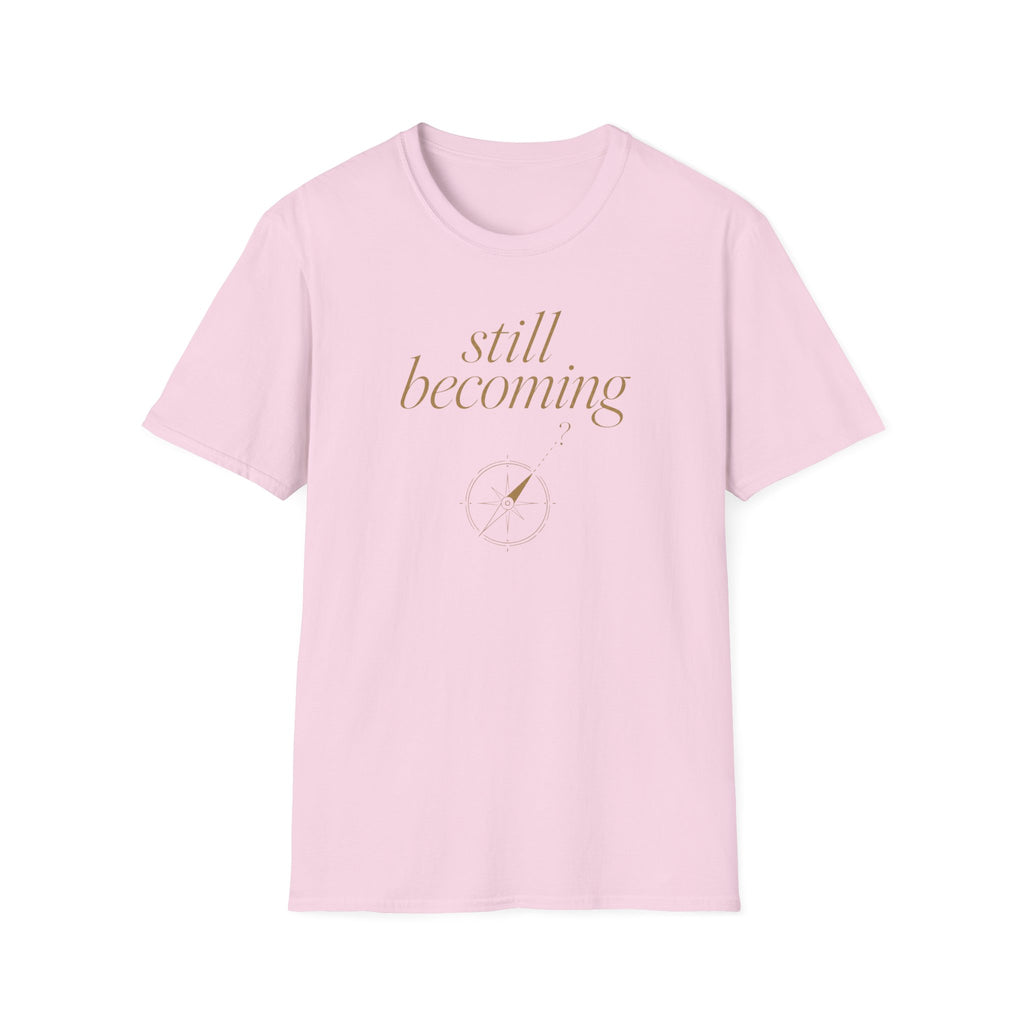 Still Becoming? T-Shirt